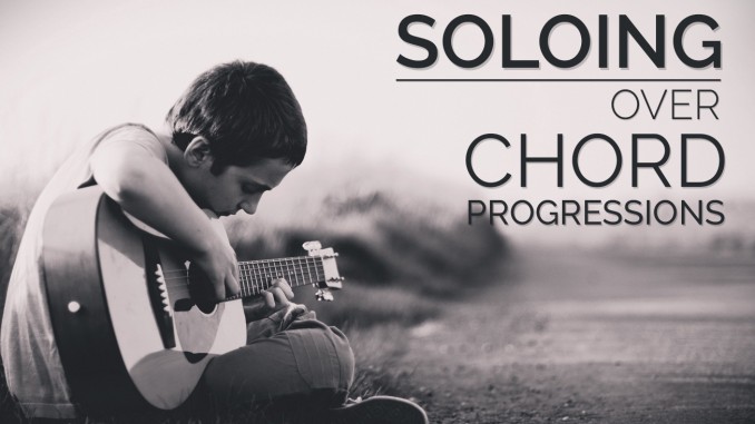 Soloing Over Chord Progressions Feature Image